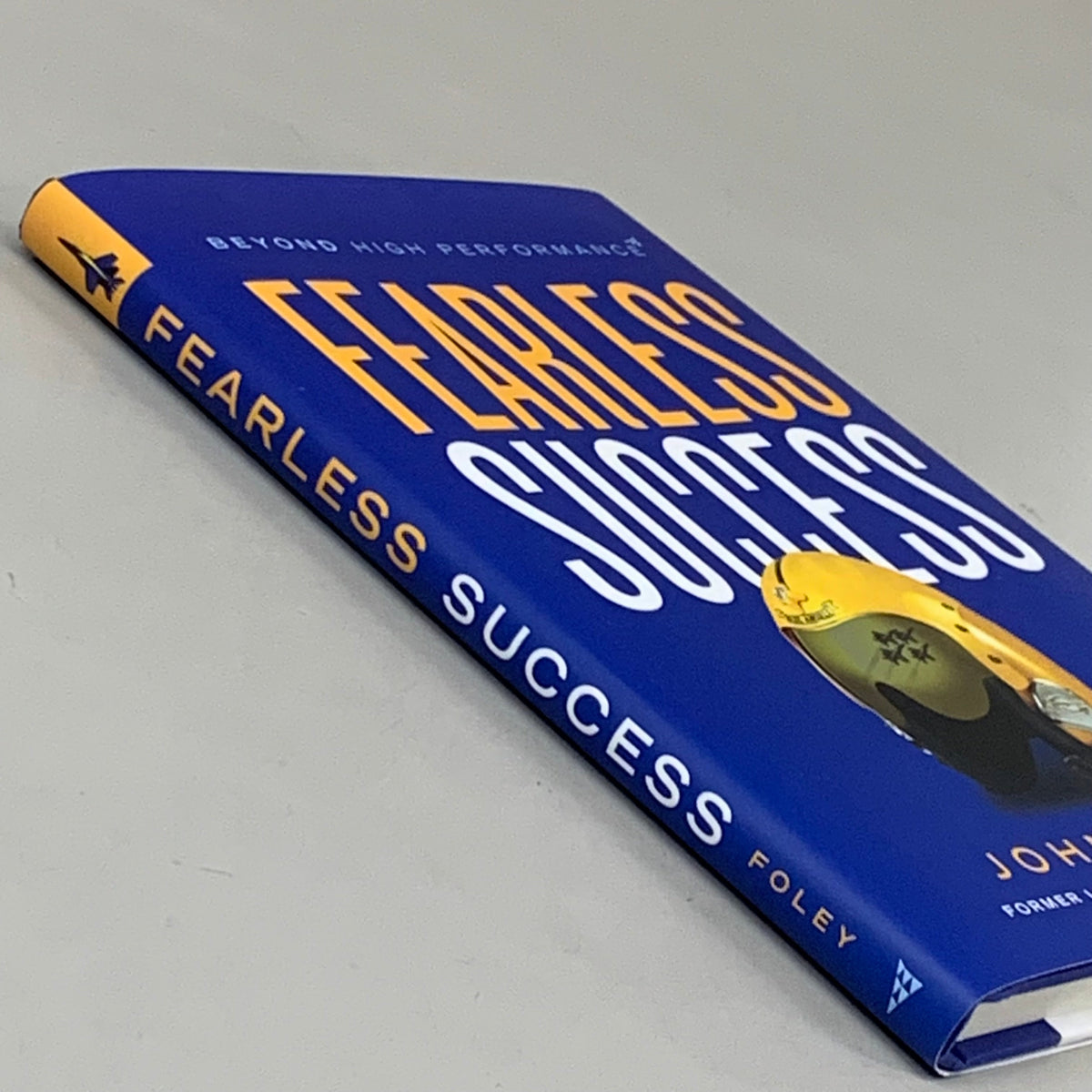 FEARLESS SUCCESS Beyond High Performance Hardback Book By John Foley
