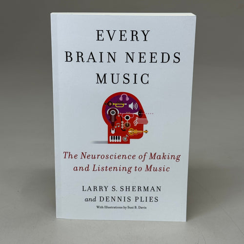 COLUMBIA UNIV. PRESS EVERY BRAIN NEEDS MUSIC Larry S. Sherman /Dennis Plies Every