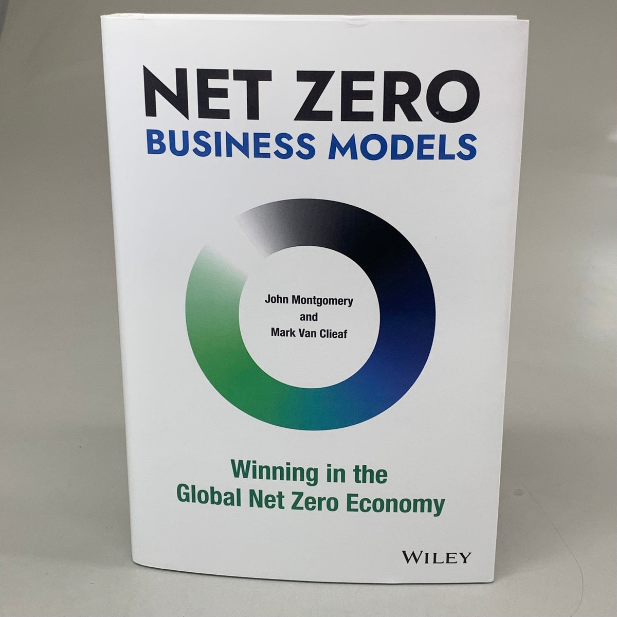 WILEY John Motgomery & Mark Van Clieaf; Net Zero Business Models 416 PAges