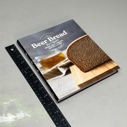 BEER BREAD  Brew Infused Breads, Rolls, Biscuits & More Recipe Book By Lori Rice